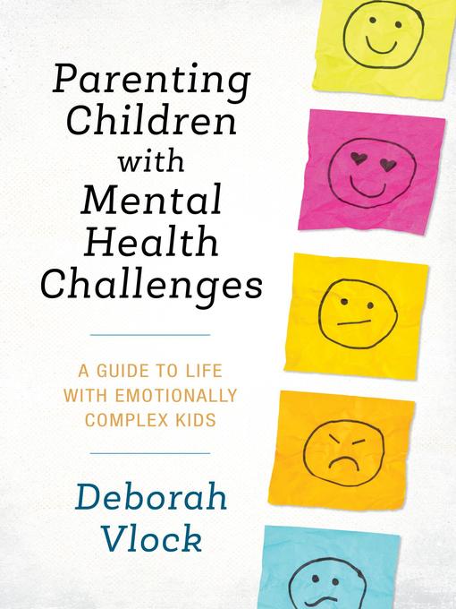 Title details for Parenting Children with Mental Health Challenges by Deborah Vlock PhD - Available
